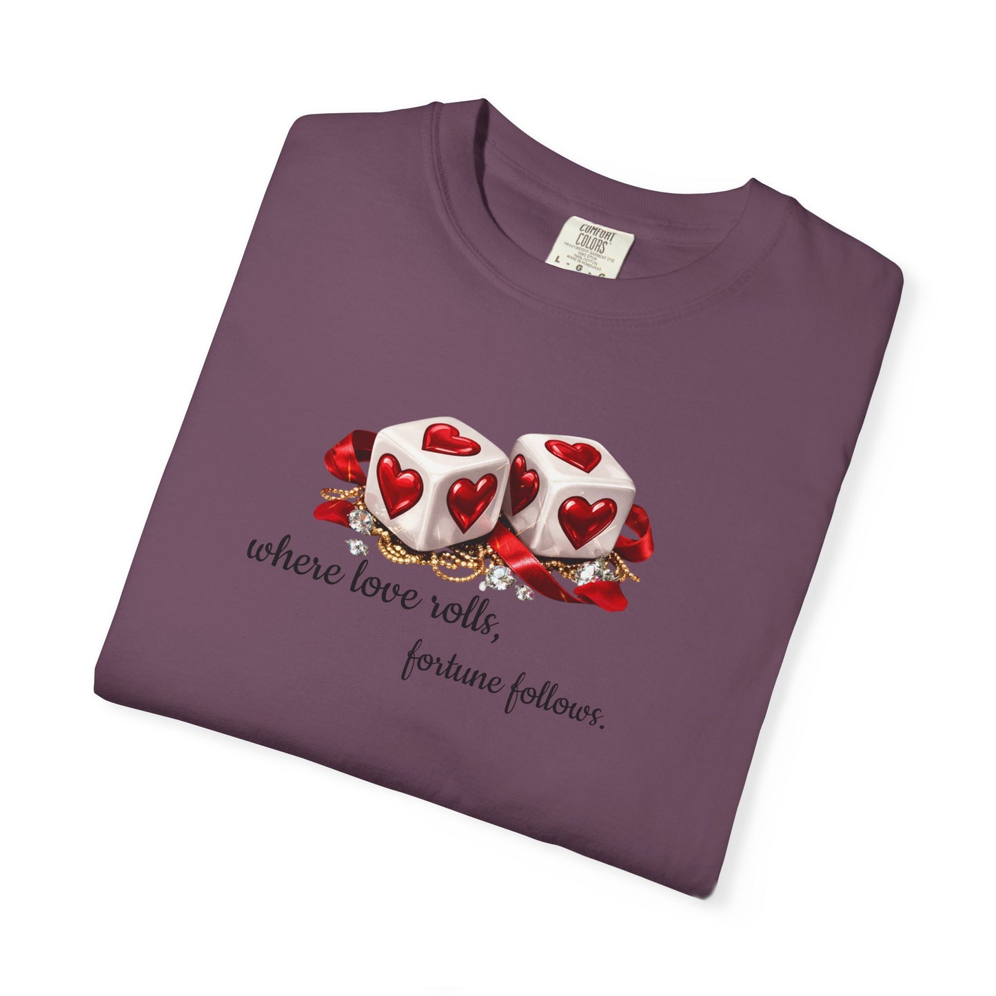 When Love Rolls, Fortune Follows T-Shirt — Positive Message Graphic Tee