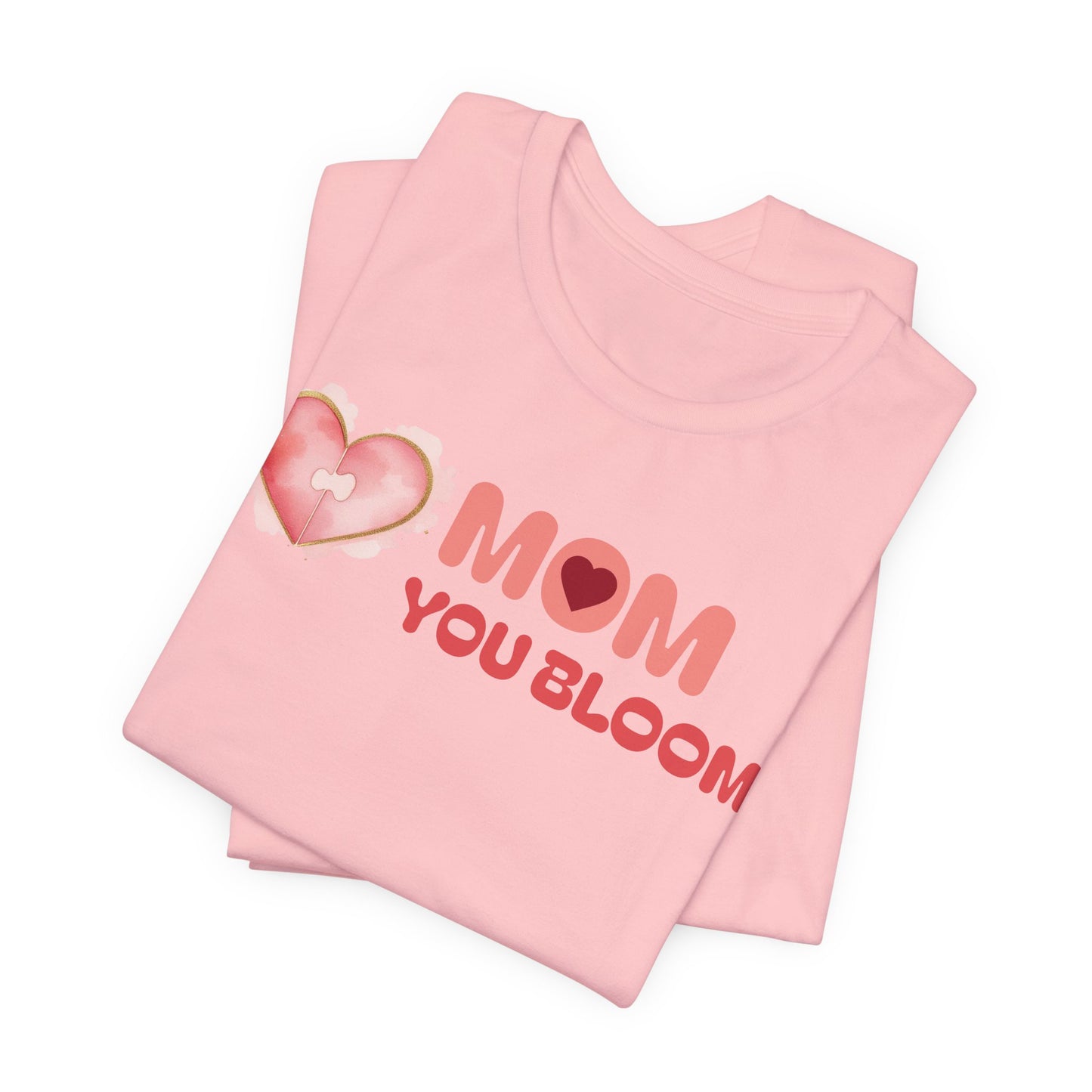 Mom You Bloom Unisex Jersey Short Sleeve Tee
