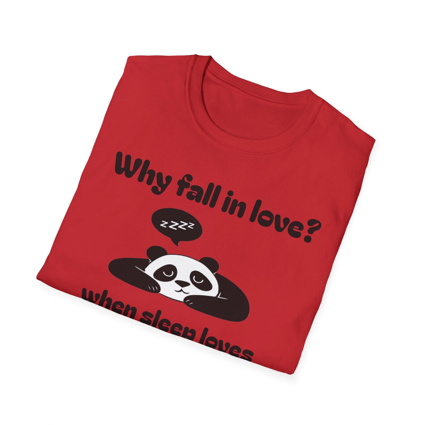 Panda Sleep Tee — “Why fall in love? when sleep loves you back?” Cute Nap-Lover T-Shirt