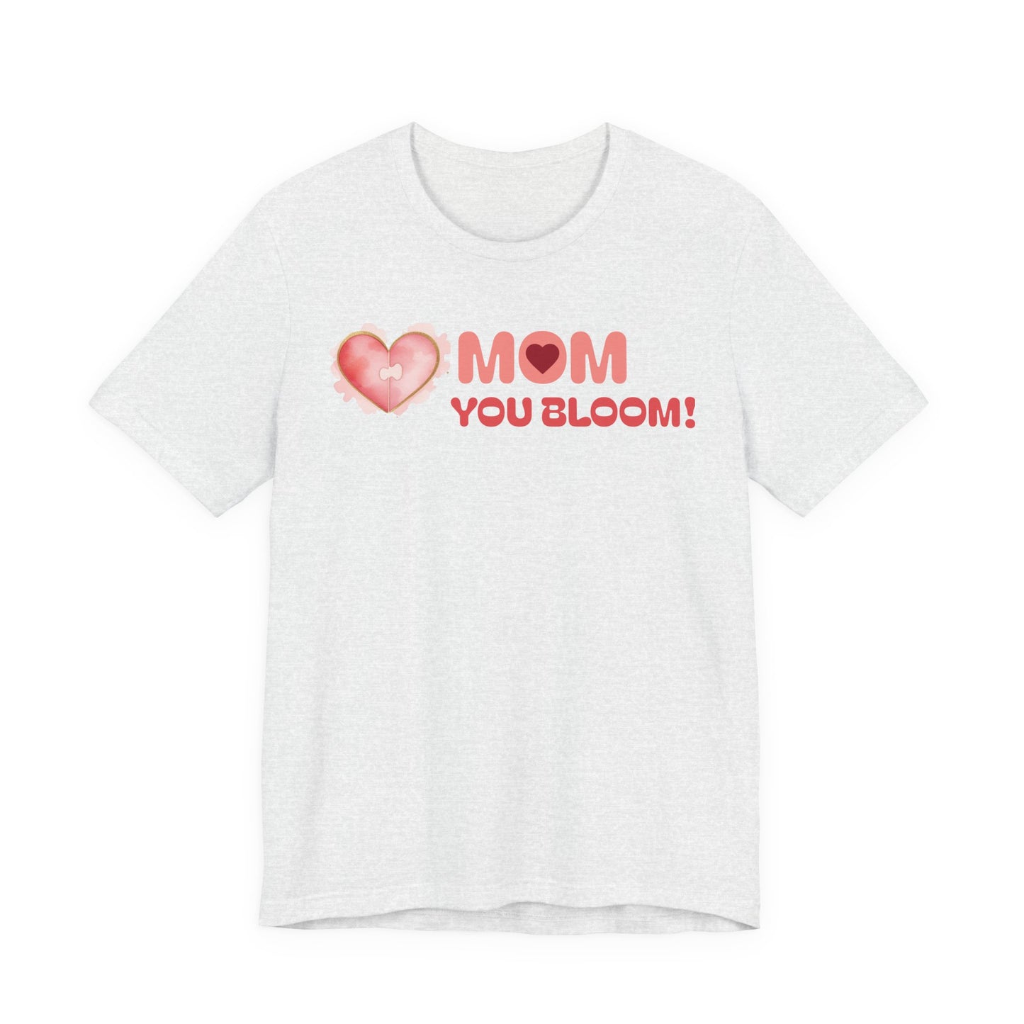 Mom You Bloom Unisex Jersey Short Sleeve Tee