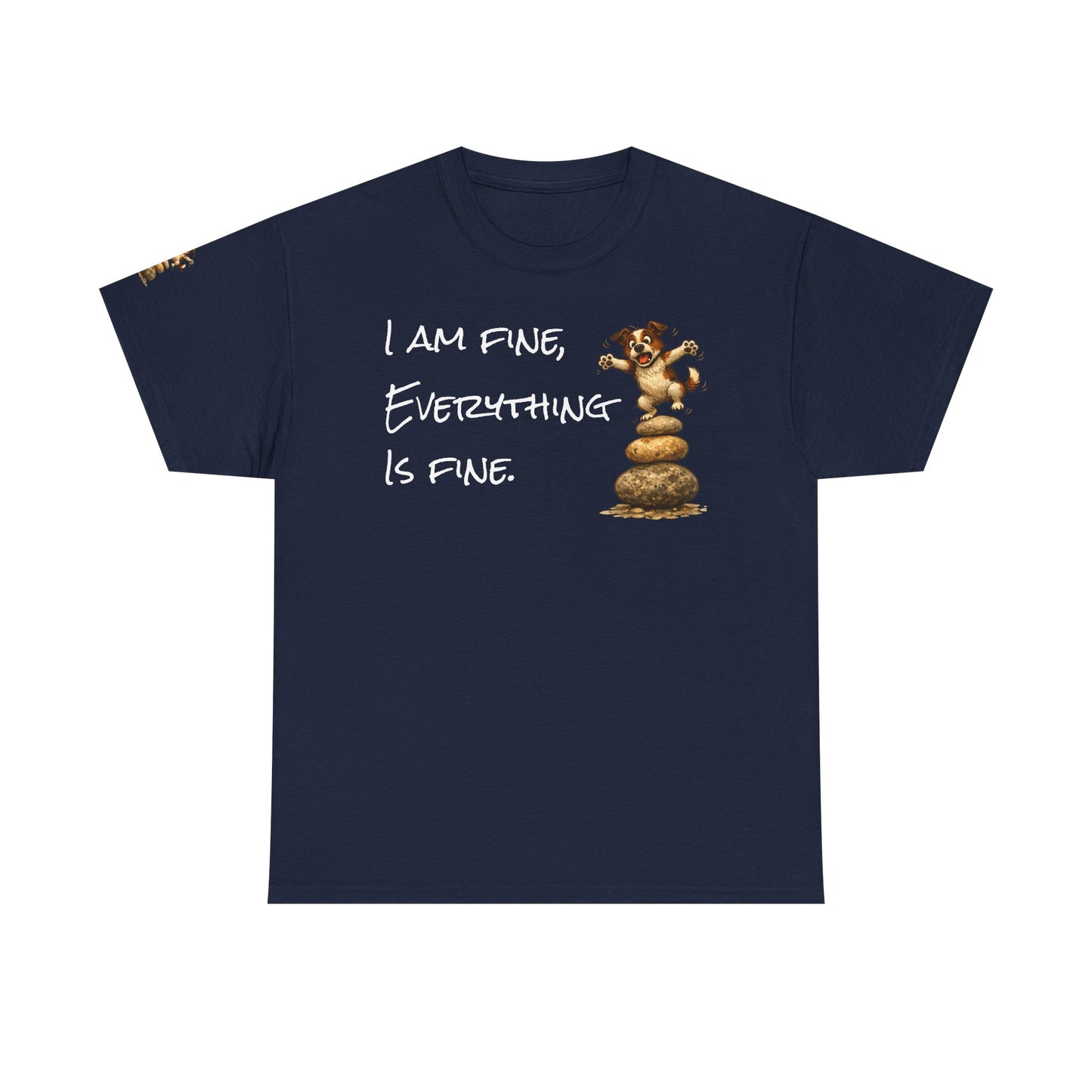 I Am Fine Everything Is Fine T-Shirt — Funny Dog Balancing Graphic Tee