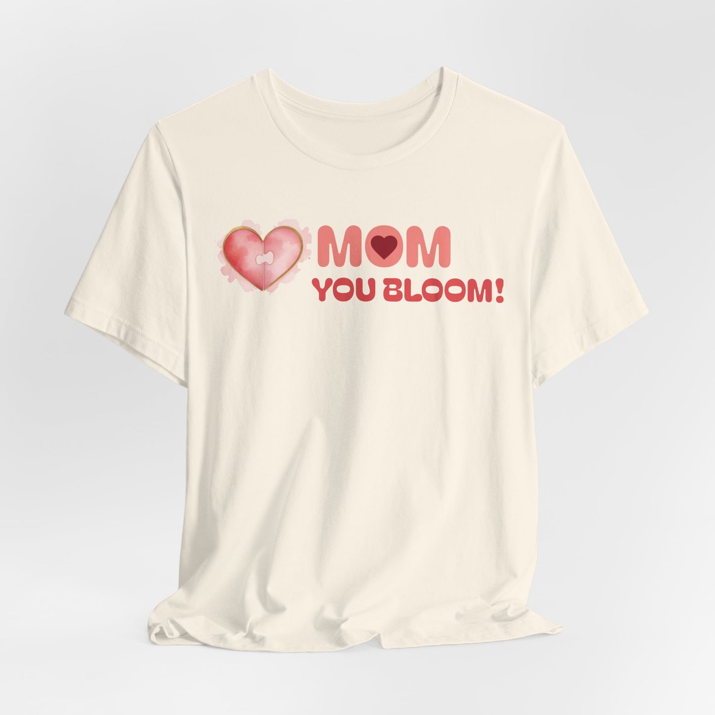 Mom You Bloom Unisex Jersey Short Sleeve Tee