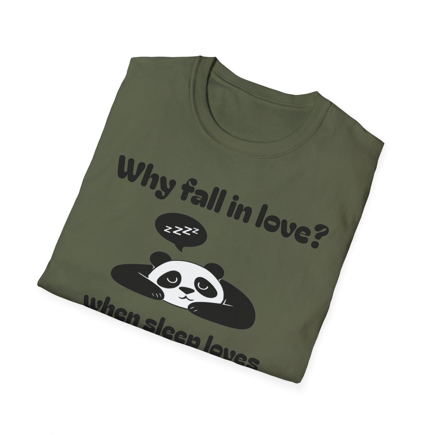 Panda Sleep Tee — “Why fall in love? when sleep loves you back?” Cute Nap-Lover T-Shirt