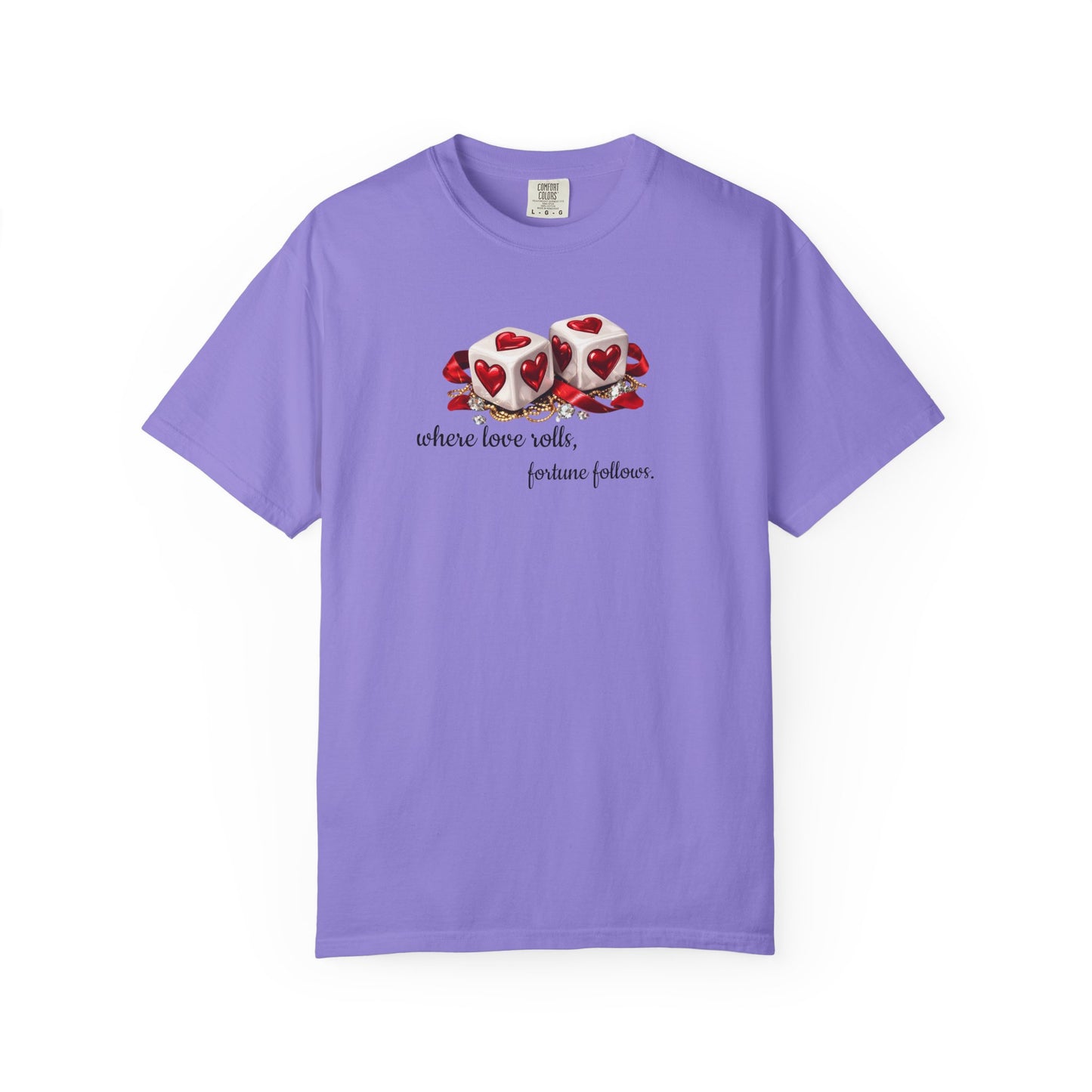 When Love Rolls, Fortune Follows T-Shirt — Positive Message Graphic Tee