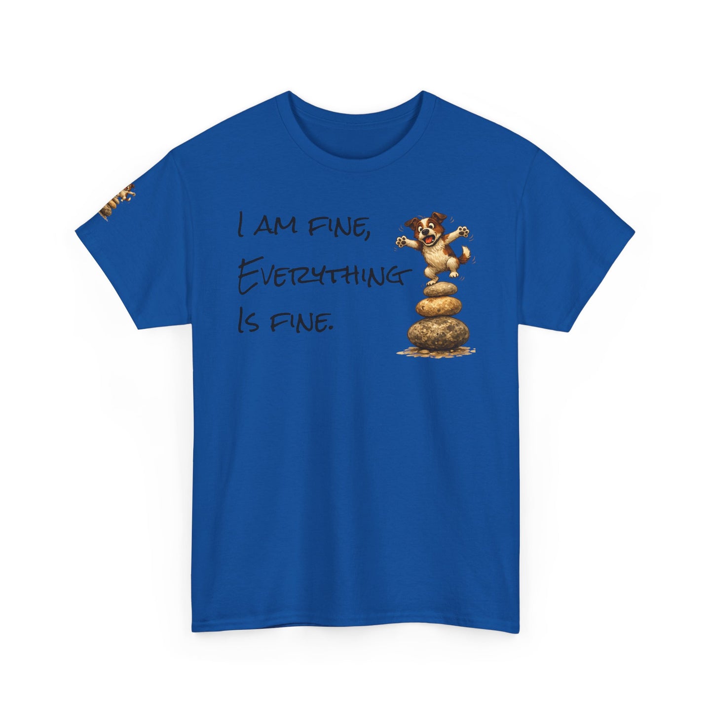 I Am Fine Everything Is Fine T-Shirt — Funny Dog Balancing Graphic Tee