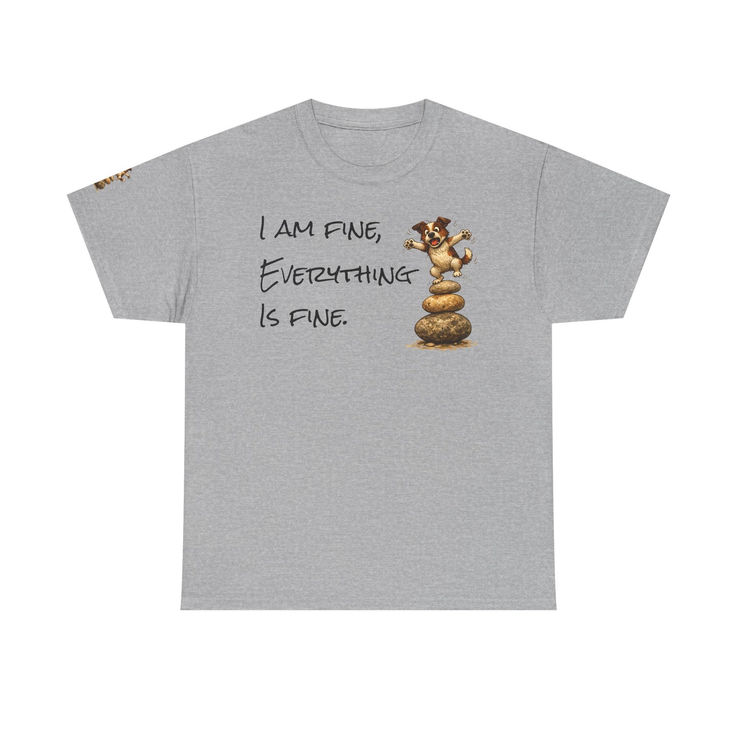 I Am Fine Everything Is Fine T-Shirt — Funny Dog Balancing Graphic Tee