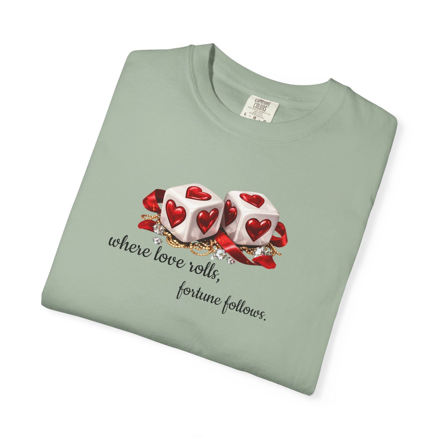 When Love Rolls, Fortune Follows T-Shirt — Positive Message Graphic Tee