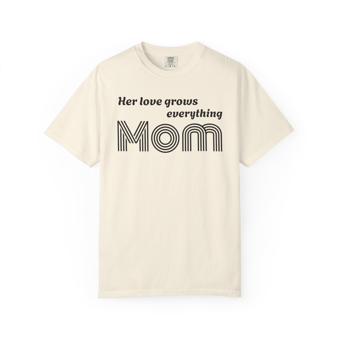 Mom T-Shirt — “Her Love Grows Everything” Retro Mom Tee for Mother's Day