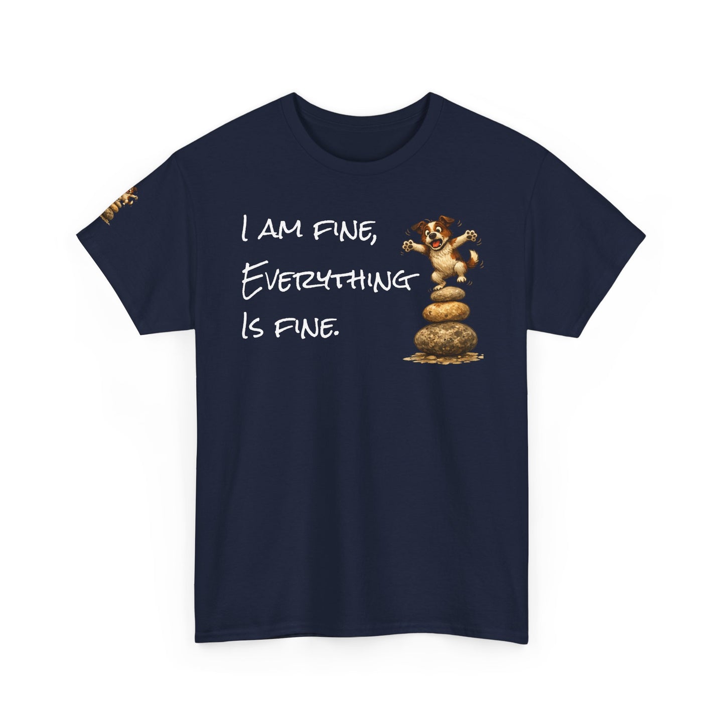 I Am Fine Everything Is Fine T-Shirt — Funny Dog Balancing Graphic Tee