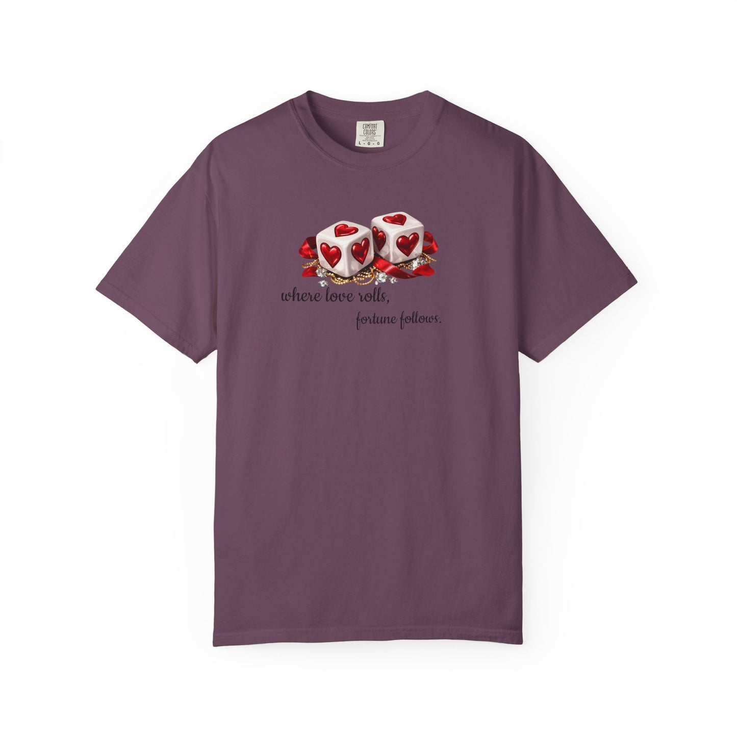 When Love Rolls, Fortune Follows T-Shirt — Positive Message Graphic Tee
