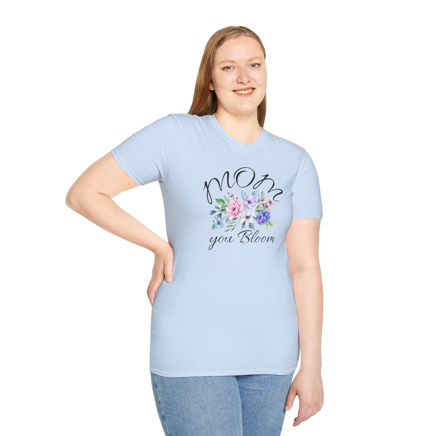 Mom You Bloom Floral T-Shirt — Mother's Day Flower Tee