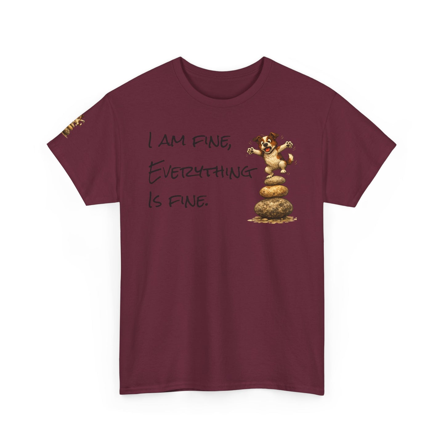 I Am Fine Everything Is Fine T-Shirt — Funny Dog Balancing Graphic Tee