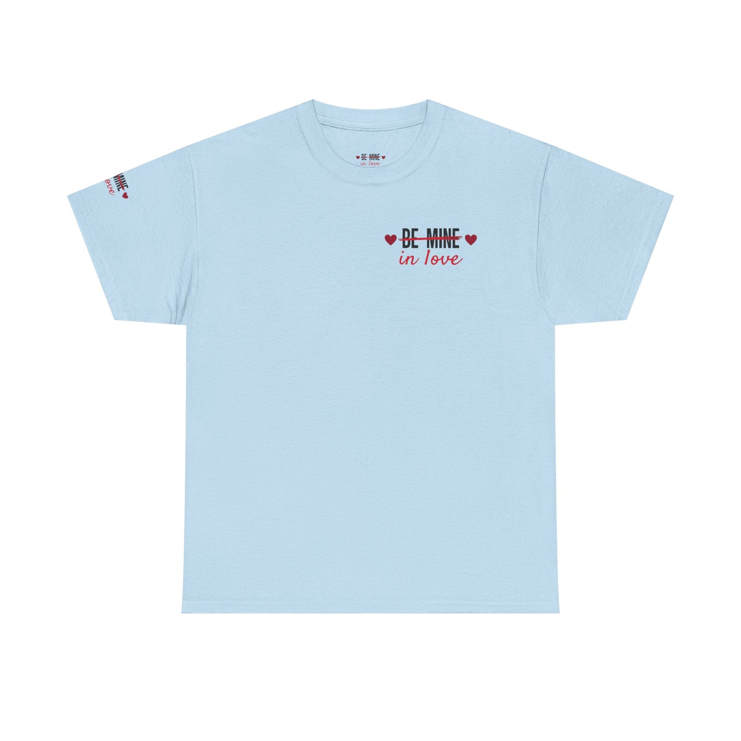 Be Mine In Love Tee — Valentine's Day Heart Graphic T‑Shirt