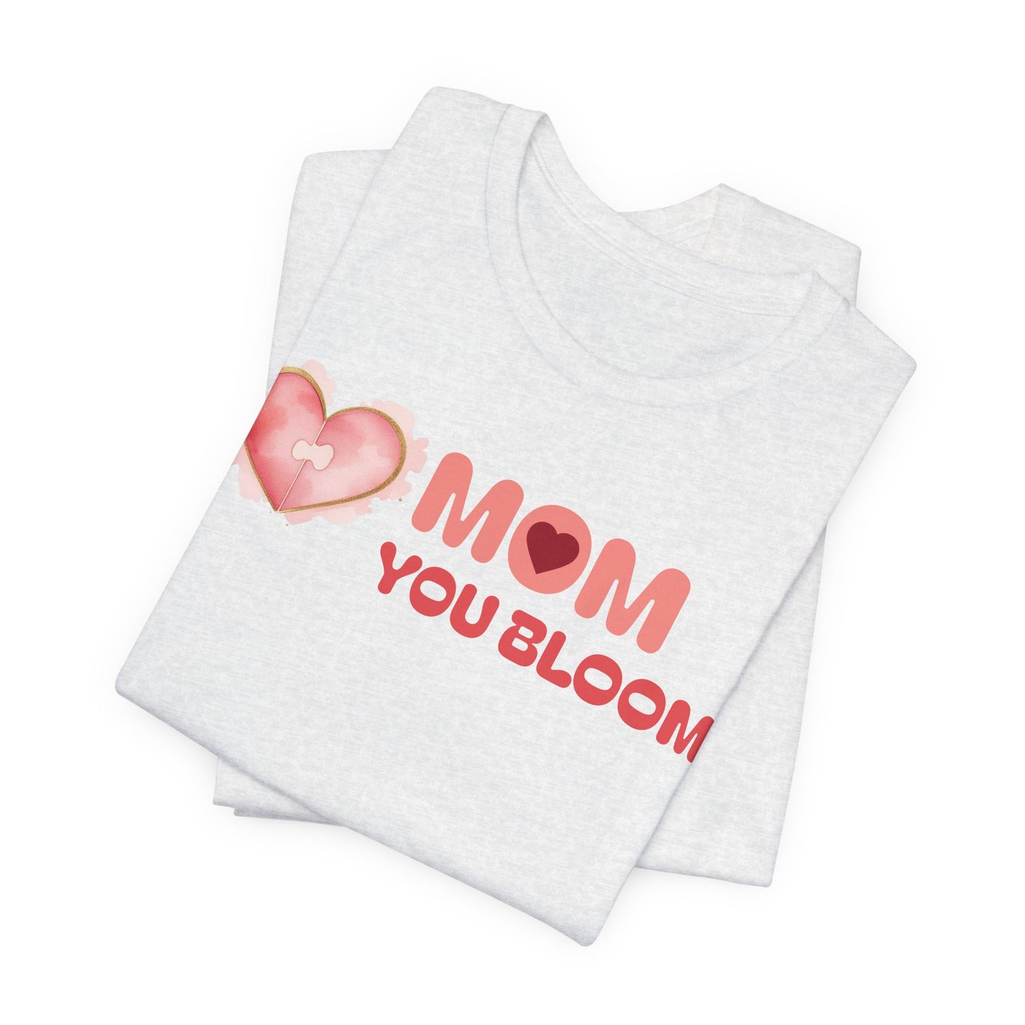 Mom You Bloom Unisex Jersey Short Sleeve Tee