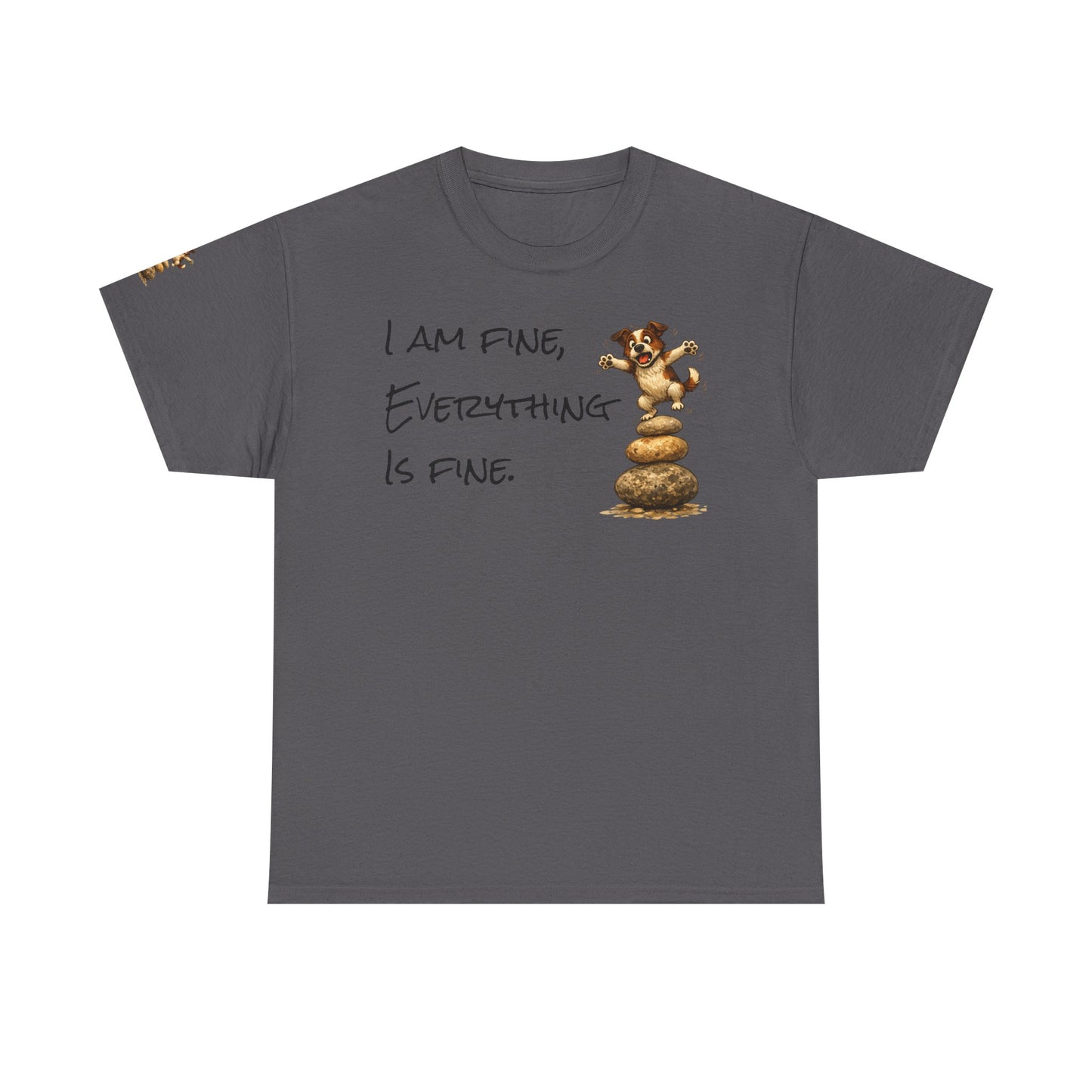 I Am Fine Everything Is Fine T-Shirt — Funny Dog Balancing Graphic Tee