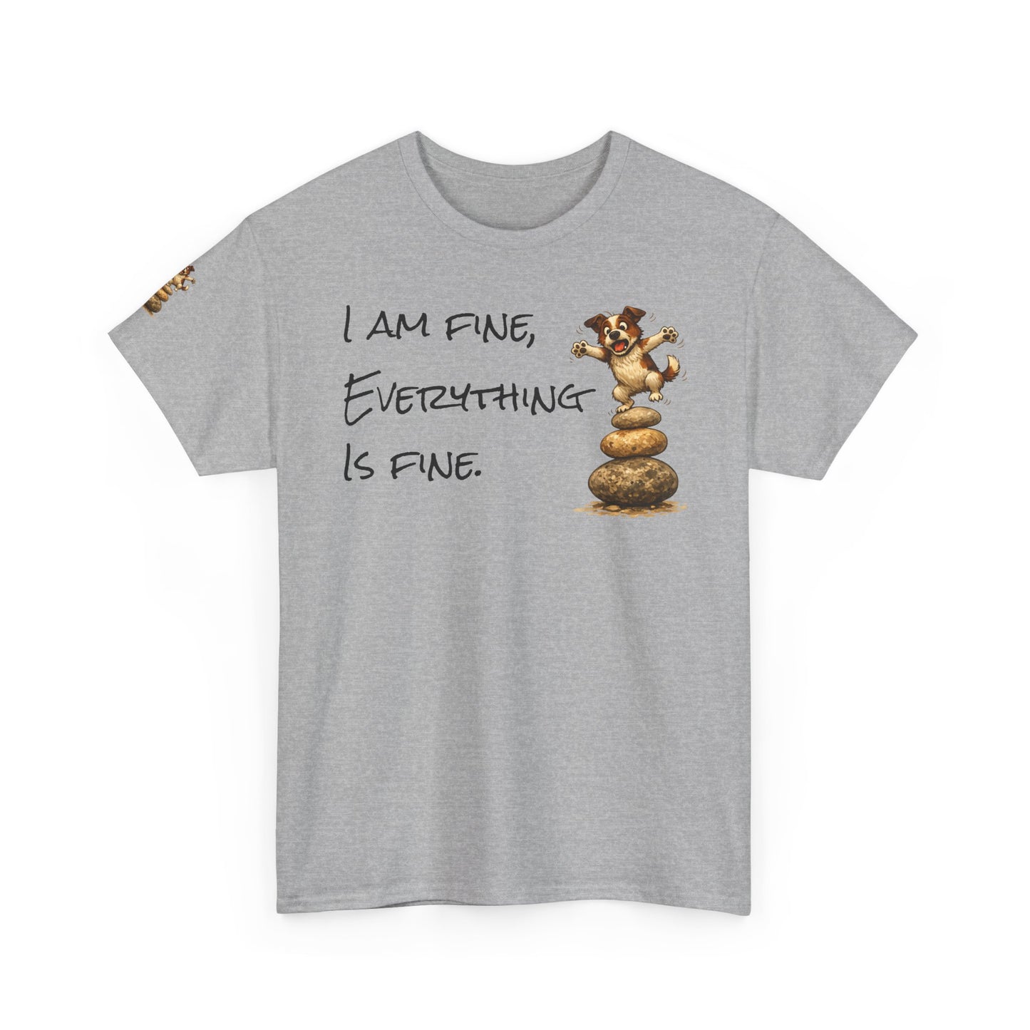 I Am Fine Everything Is Fine T-Shirt — Funny Dog Balancing Graphic Tee