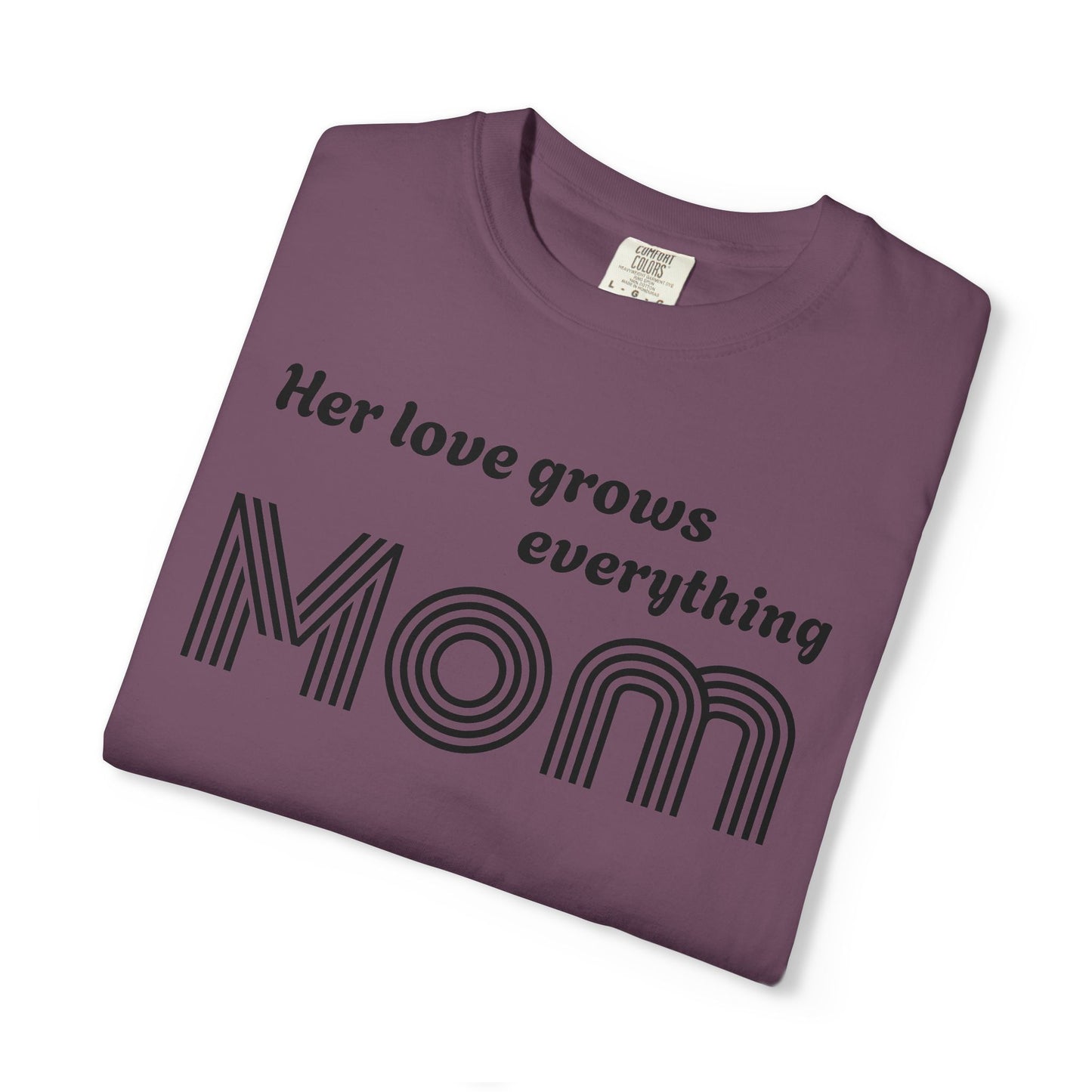 Mom T-Shirt — “Her Love Grows Everything” Retro Mom Tee for Mother's Day