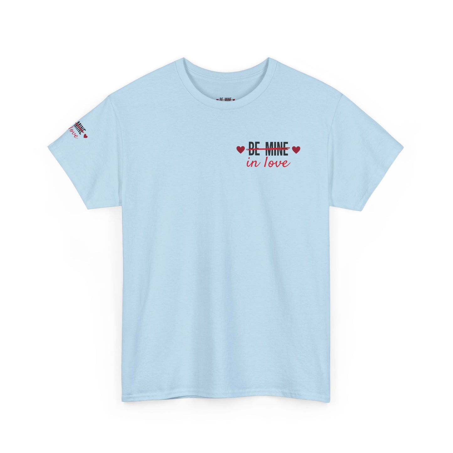 Be Mine In Love Tee — Valentine's Day Heart Graphic T‑Shirt