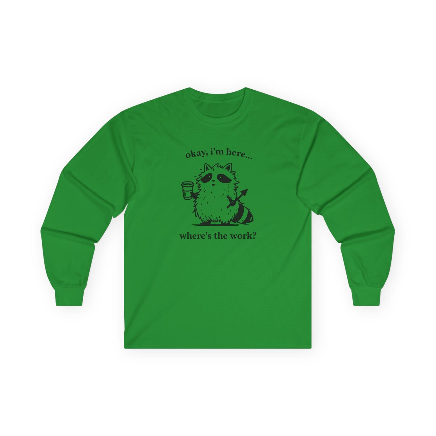 Cute Coffee Cat "okay, i'm here... where's the work?" Long Sleeve Tee