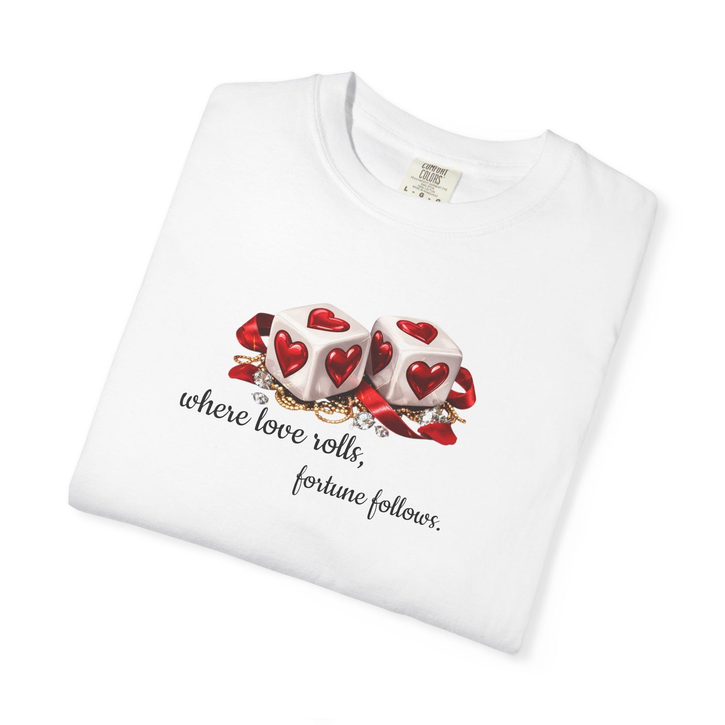 When Love Rolls, Fortune Follows T-Shirt — Positive Message Graphic Tee