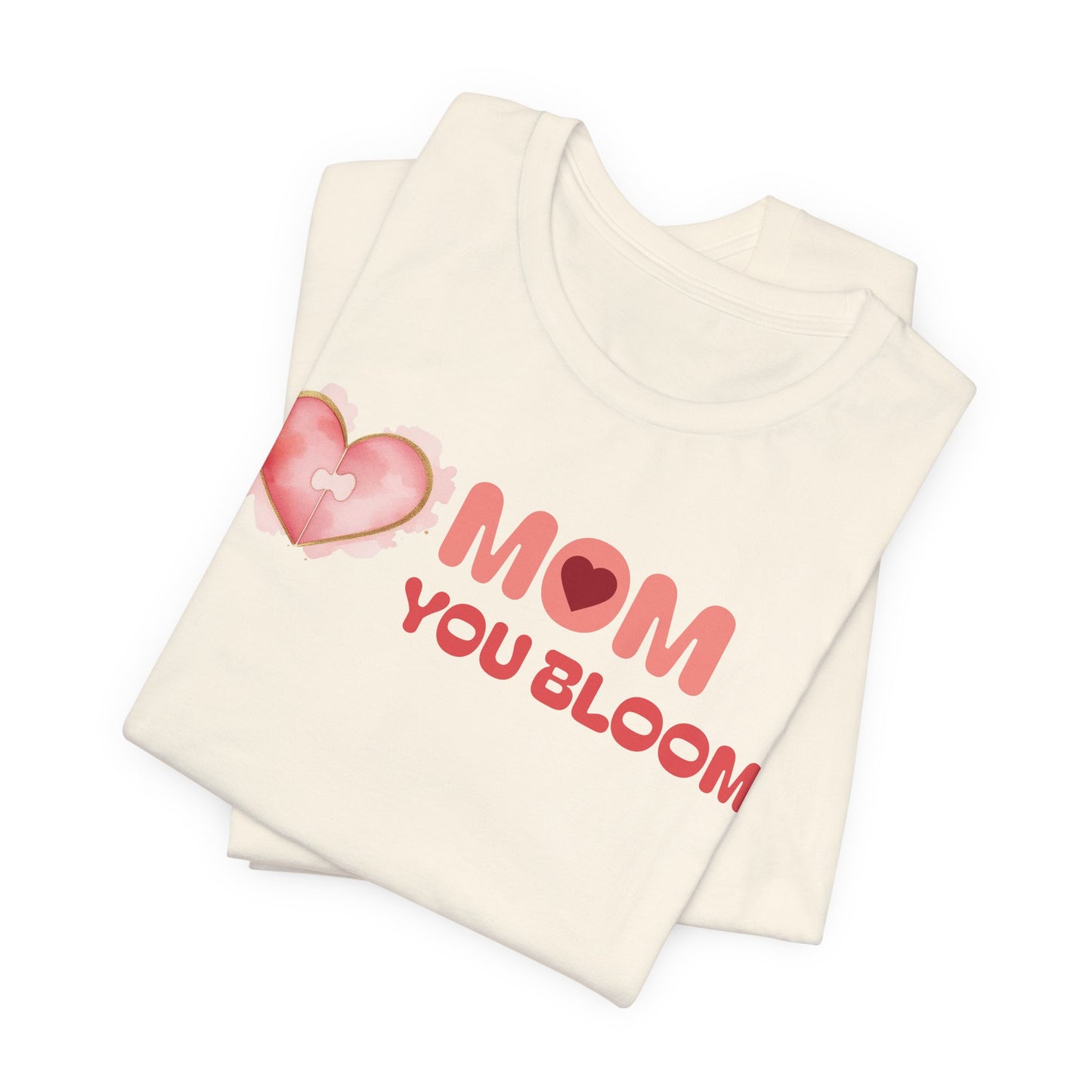 Mom You Bloom Unisex Jersey Short Sleeve Tee