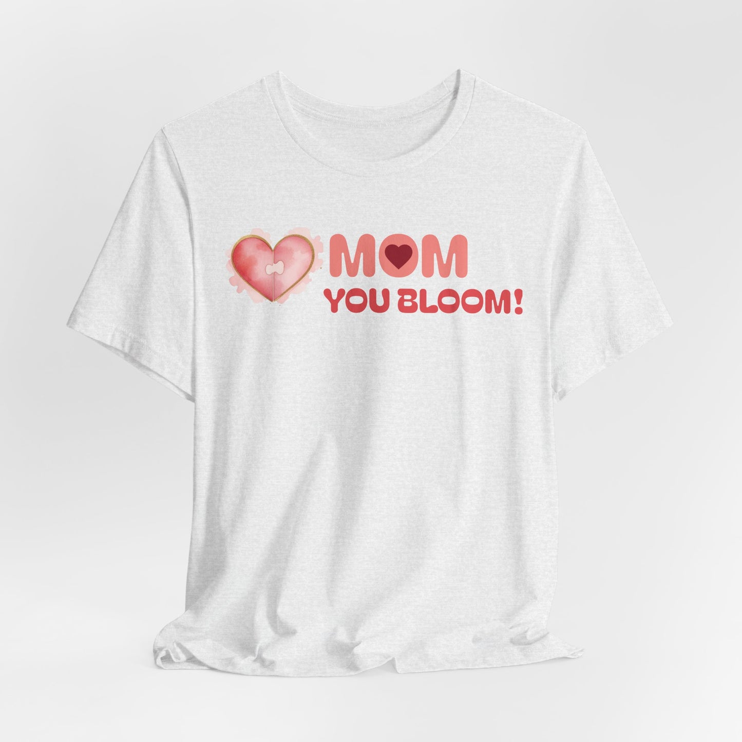 Mom You Bloom Unisex Jersey Short Sleeve Tee