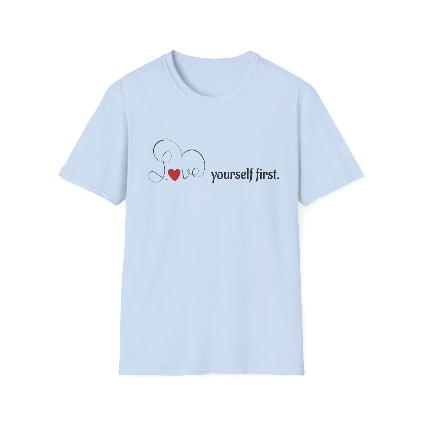 Love Yourself First T-Shirt - Self-Care Graphic Tee
