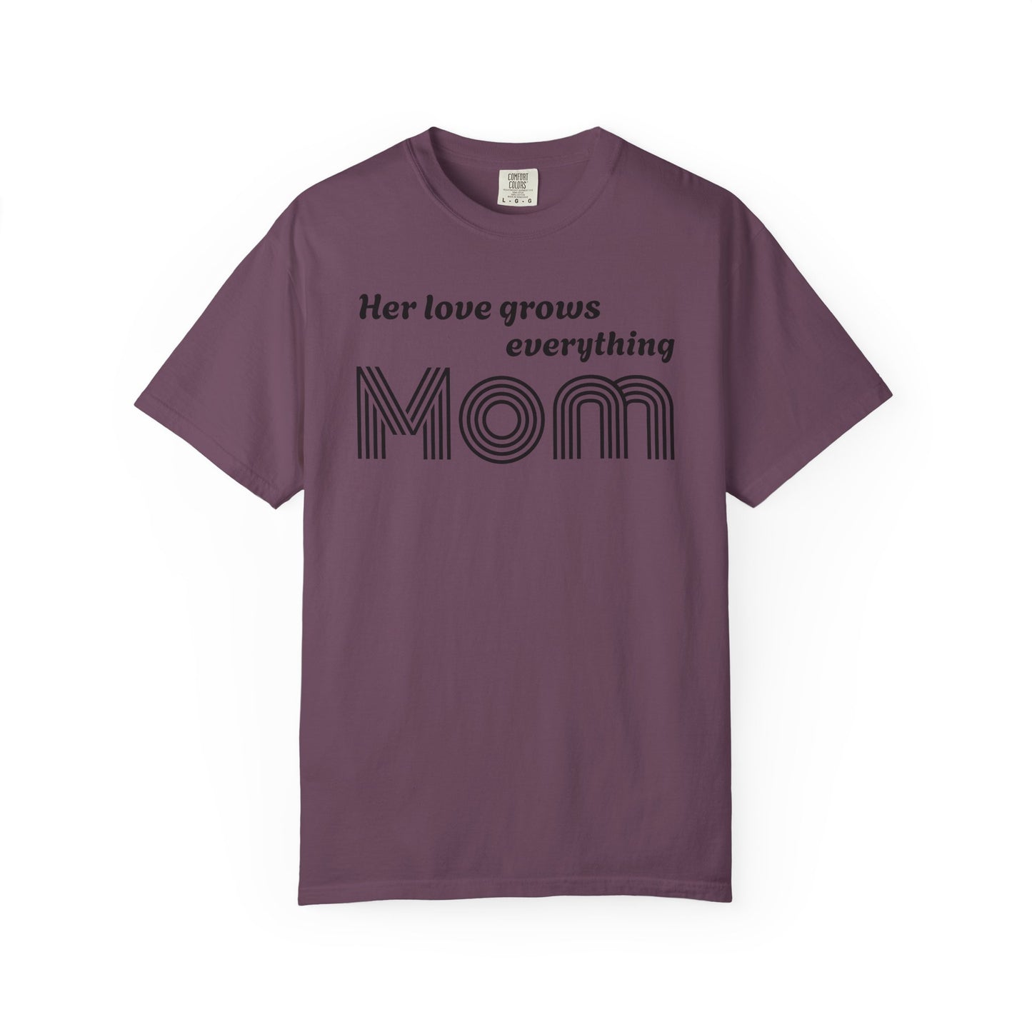 Mom T-Shirt — “Her Love Grows Everything” Retro Mom Tee for Mother's Day