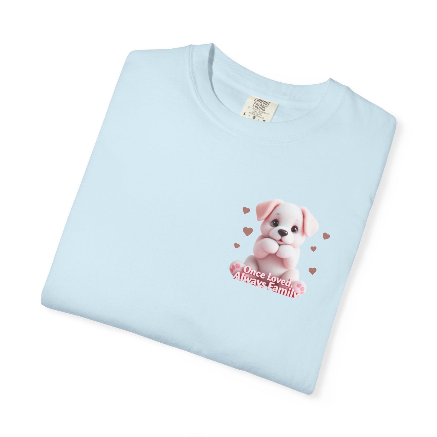 Once Loved, Always Be Family T-Shirt