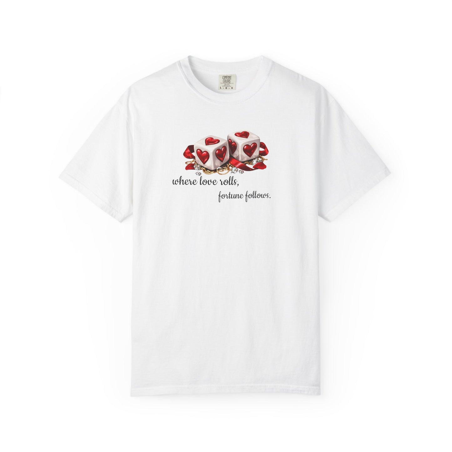 When Love Rolls, Fortune Follows T-Shirt — Positive Message Graphic Tee