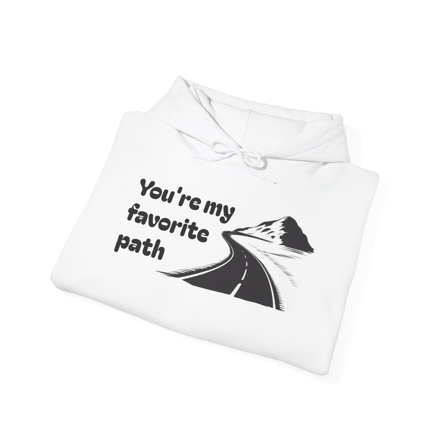Pathway Hoodie — "You're My Favorite Path" Scenic Road Graphic Hooded Sweatshirt