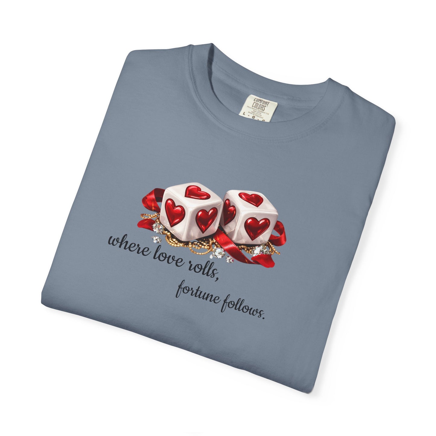 When Love Rolls, Fortune Follows T-Shirt — Positive Message Graphic Tee