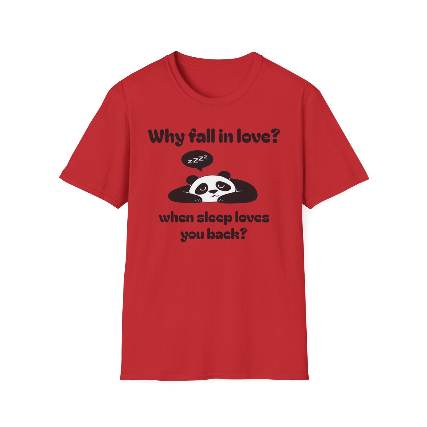 Panda Sleep Tee — “Why fall in love? when sleep loves you back?” Cute Nap-Lover T-Shirt