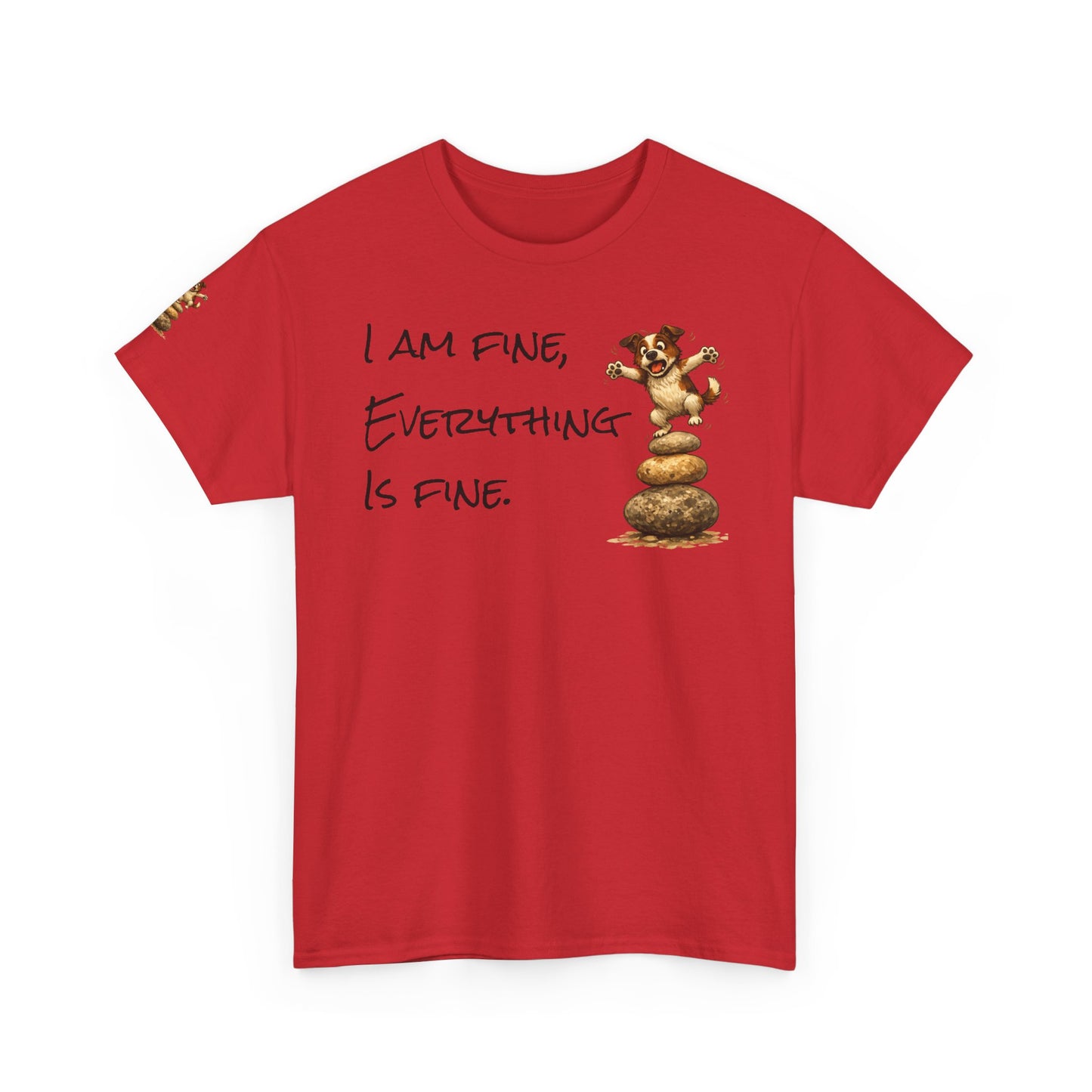 I Am Fine Everything Is Fine T-Shirt — Funny Dog Balancing Graphic Tee