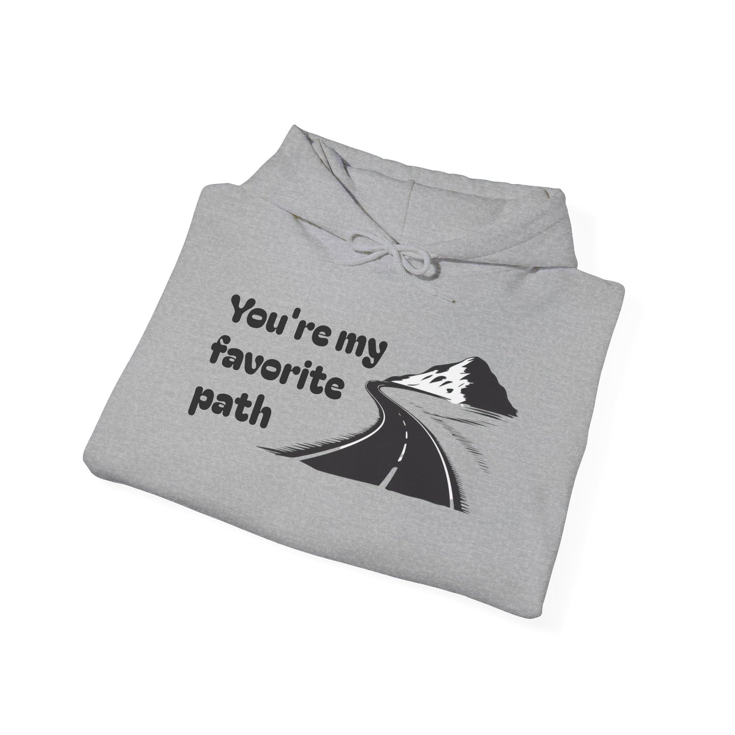 Pathway Hoodie — "You're My Favorite Path" Scenic Road Graphic Hooded Sweatshirt