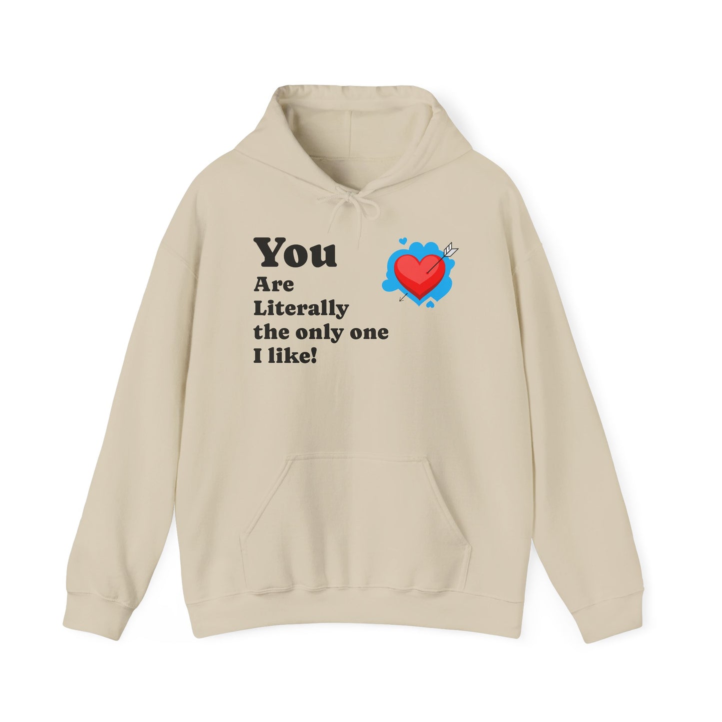 You Are Literally the Only One I Like Hoodie – Cute Heart Valentine Sweatshirt