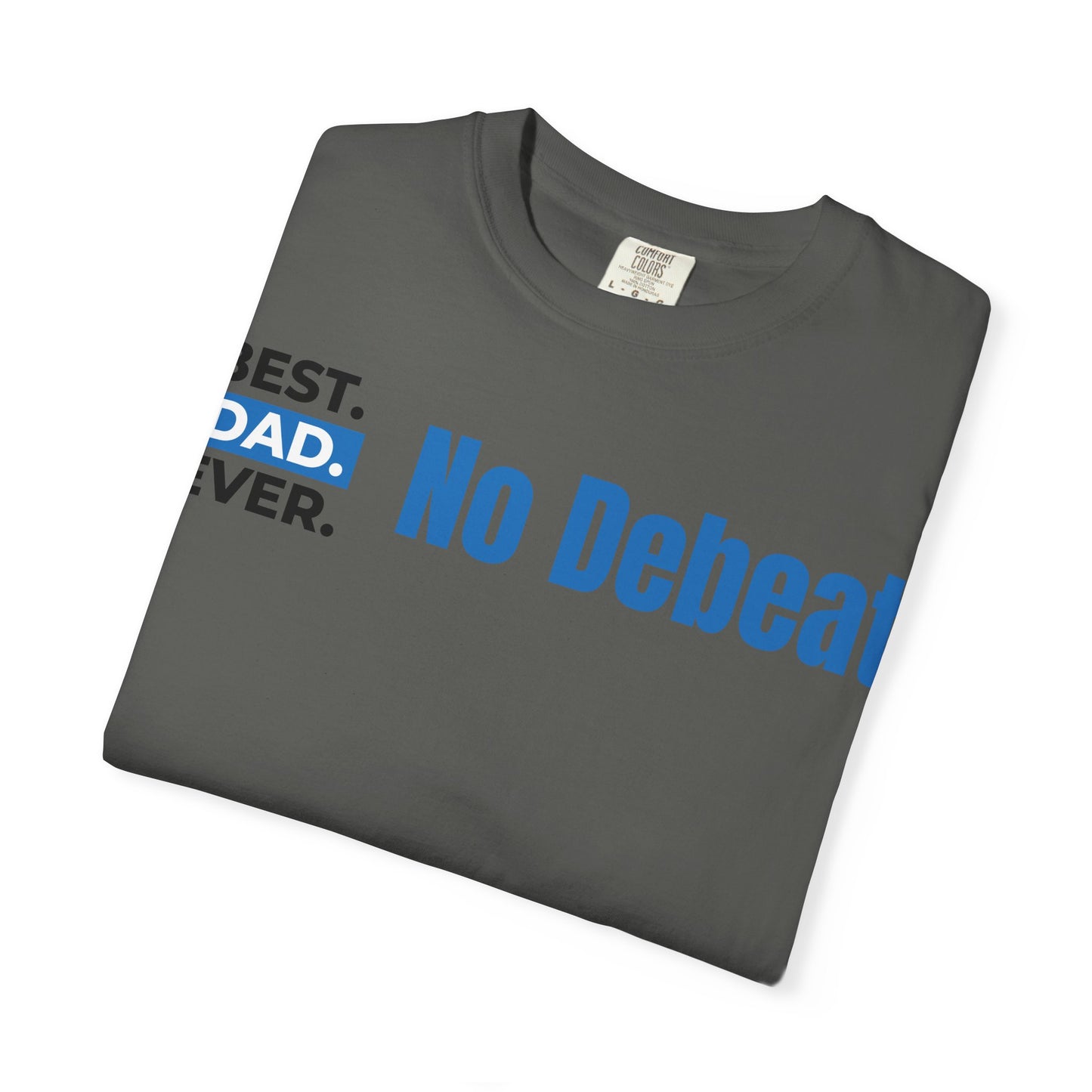 Best. Dad. Ever. “No Debeat” Graphic T-Shirt — Funny Father’s Day Gift