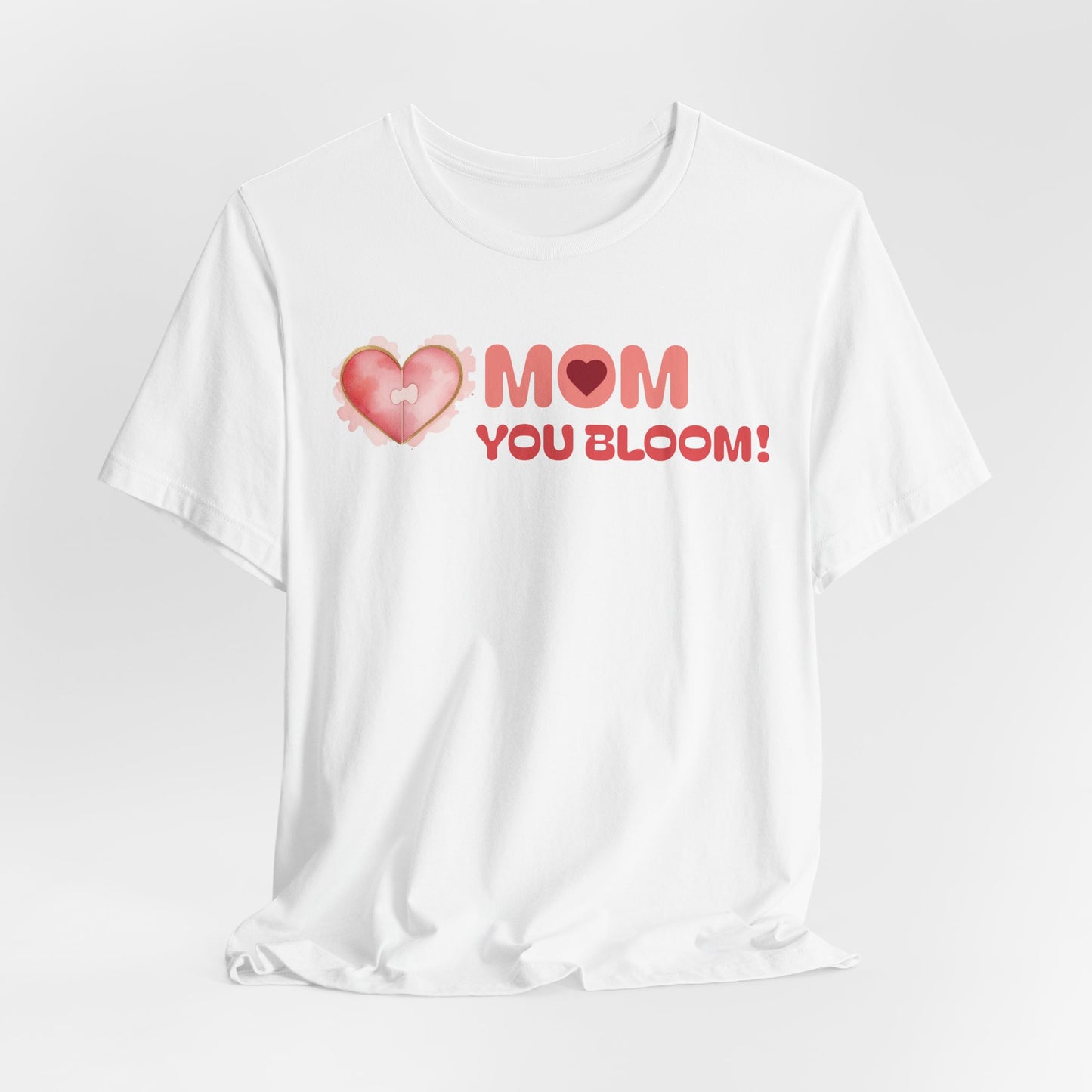 Mom You Bloom Unisex Jersey Short Sleeve Tee