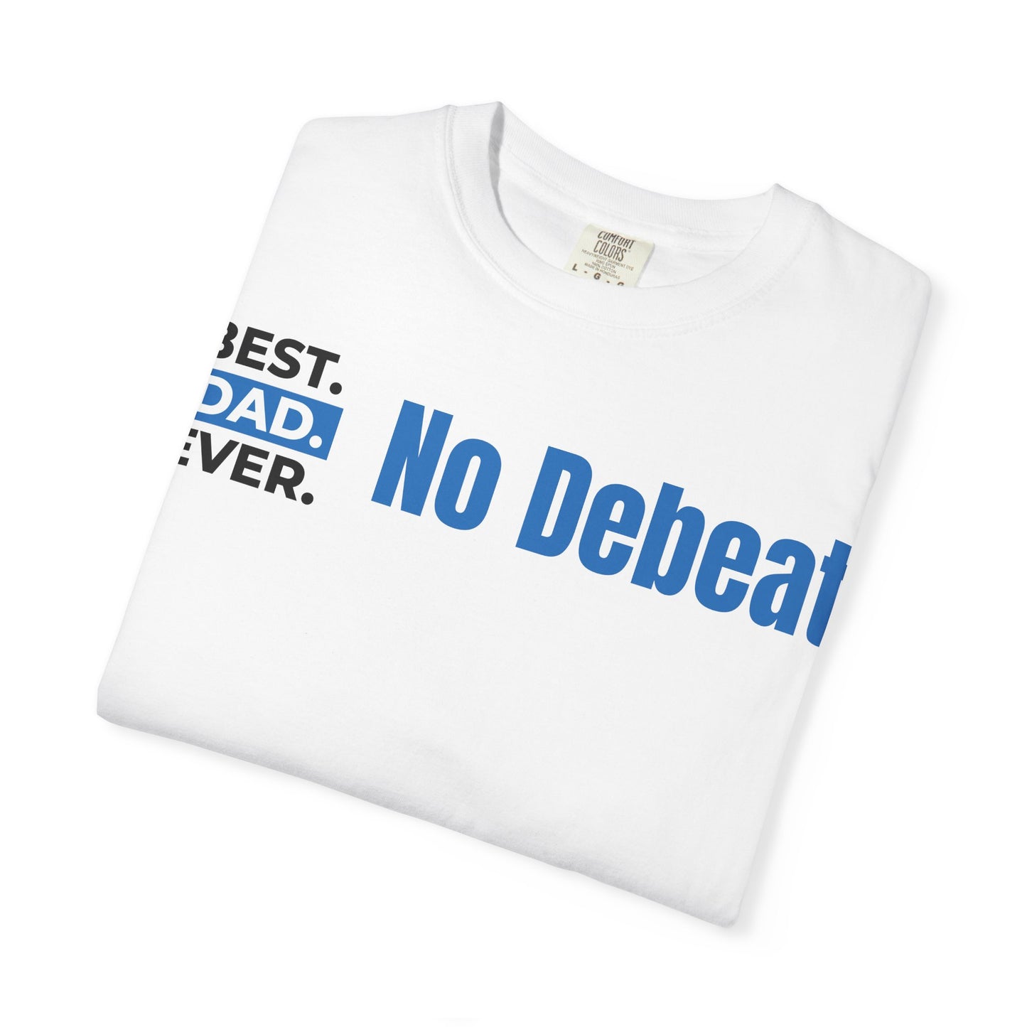 Best. Dad. Ever. “No Debeat” Graphic T-Shirt — Funny Father’s Day Gift