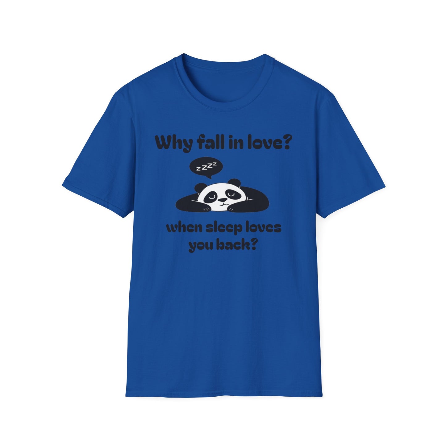 Panda Sleep Tee — “Why fall in love? when sleep loves you back?” Cute Nap-Lover T-Shirt