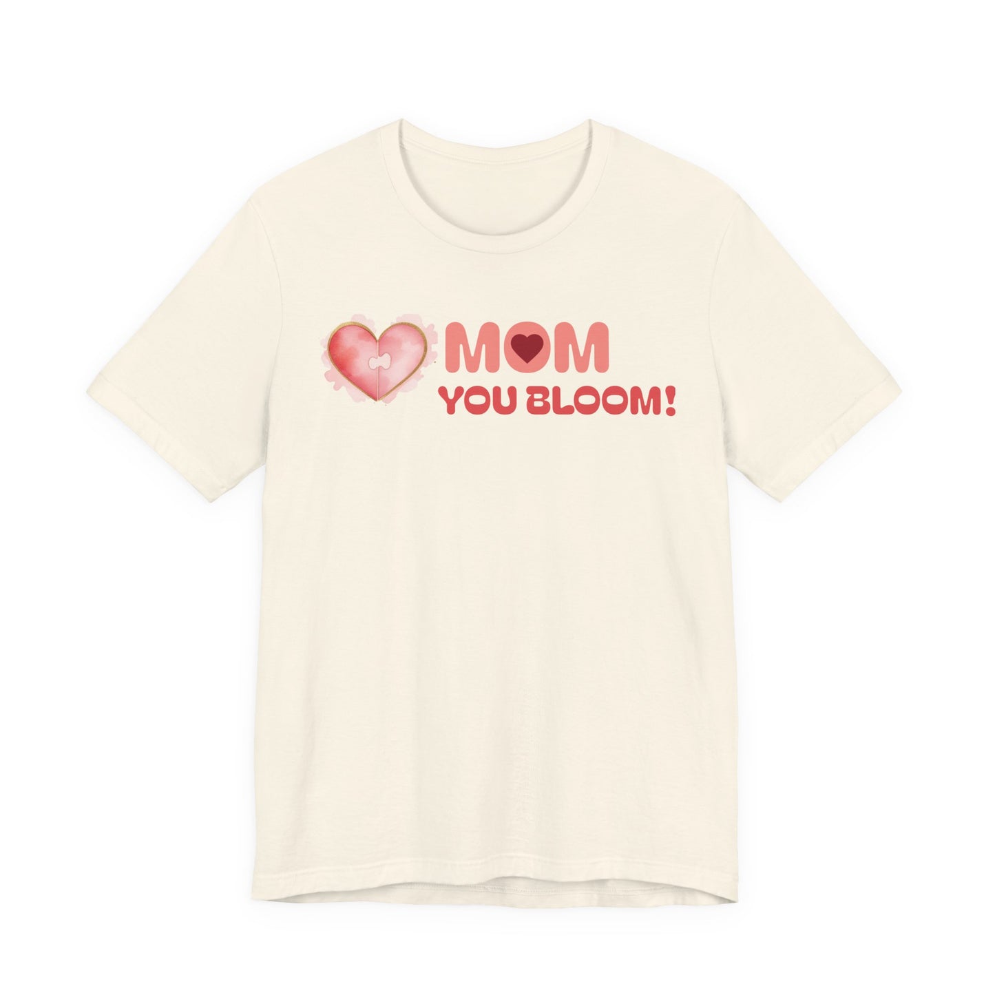 Mom You Bloom Unisex Jersey Short Sleeve Tee