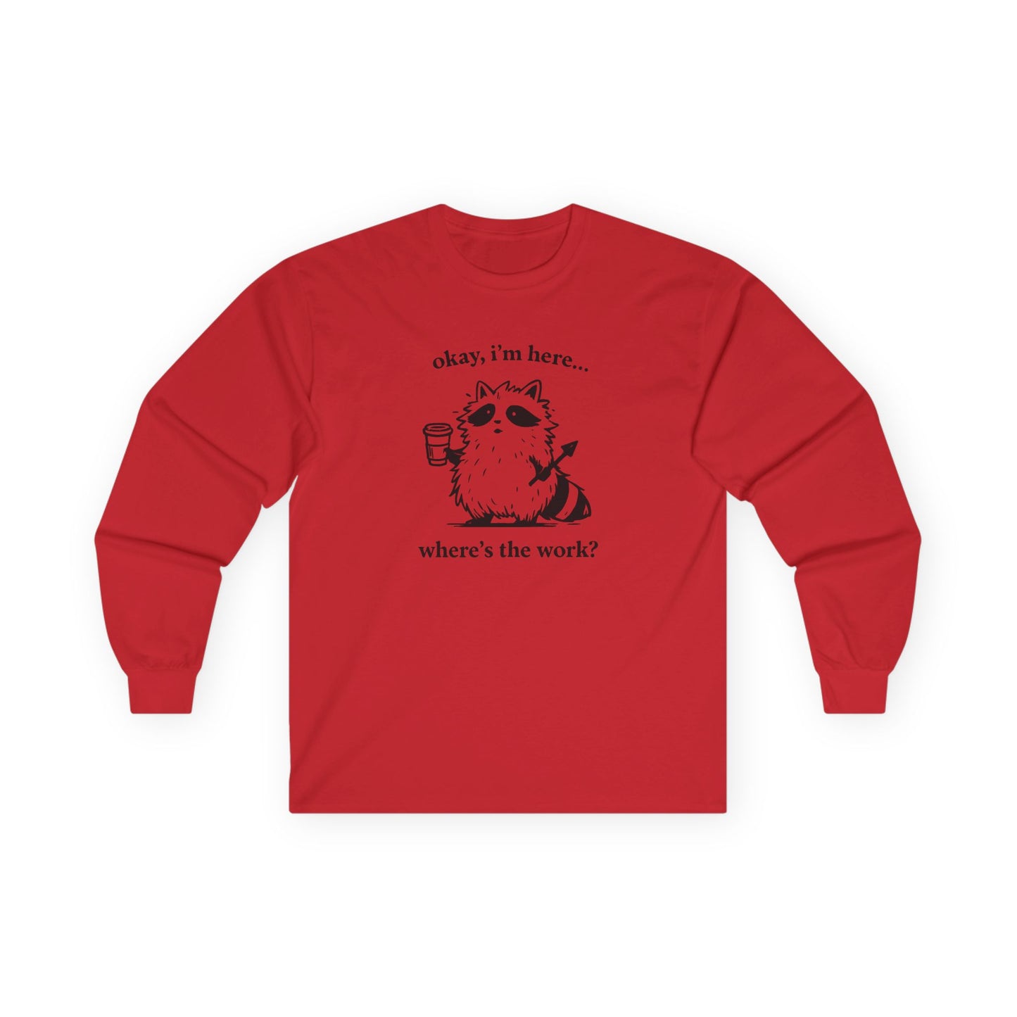 Cute Coffee Cat "okay, i'm here... where's the work?" Long Sleeve Tee