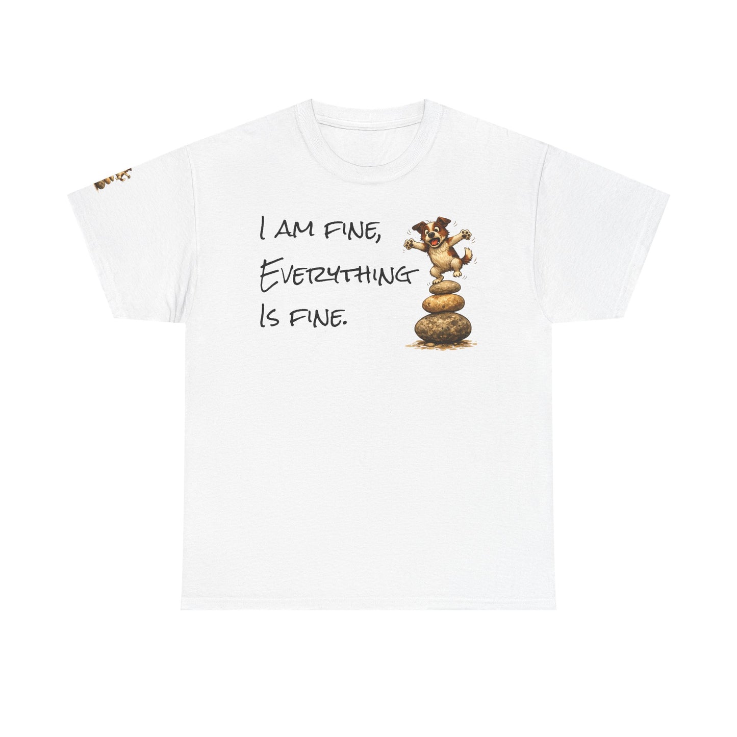 I Am Fine Everything Is Fine T-Shirt — Funny Dog Balancing Graphic Tee