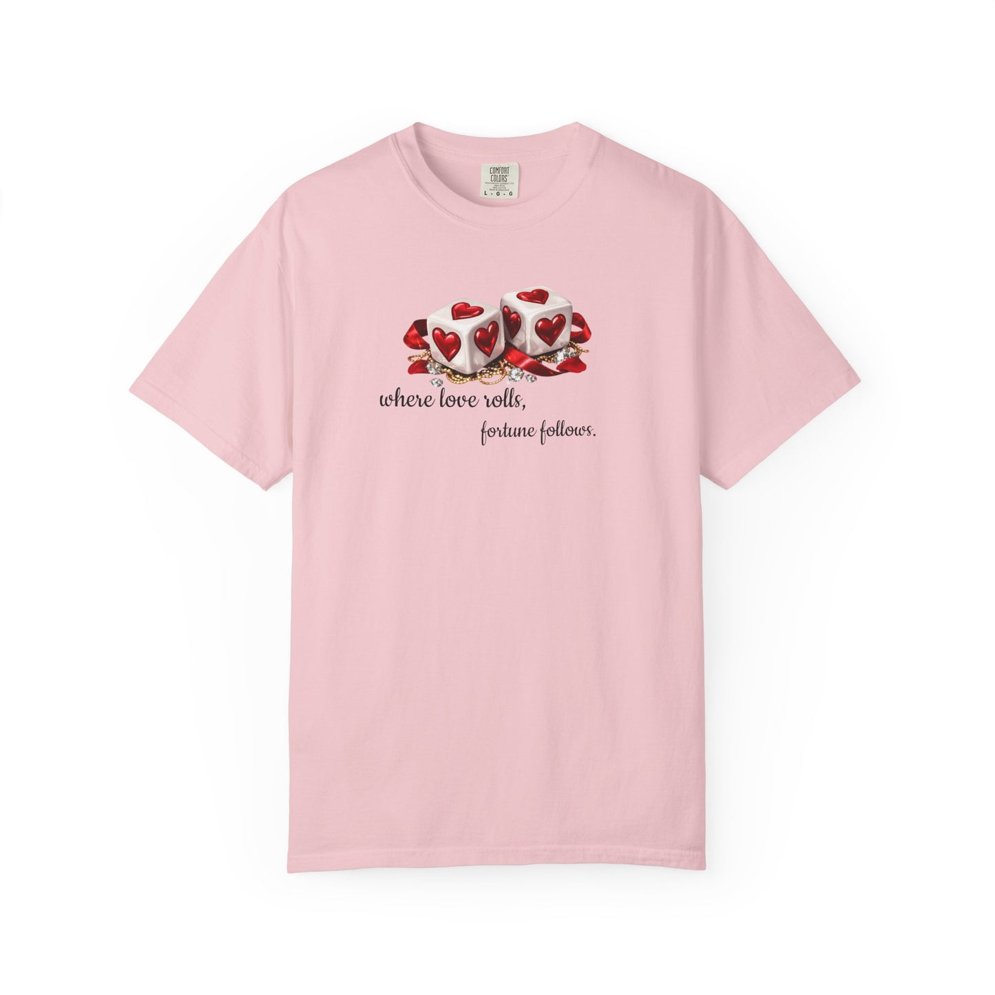 When Love Rolls, Fortune Follows T-Shirt — Positive Message Graphic Tee