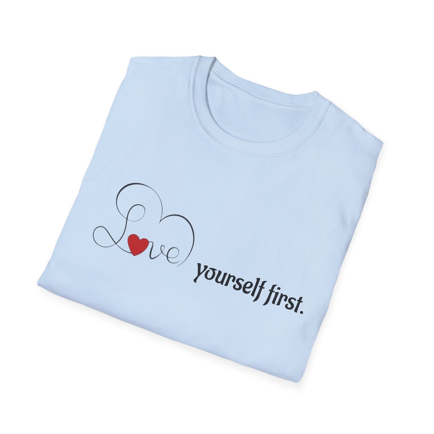 Love Yourself First T-Shirt - Self-Care Graphic Tee