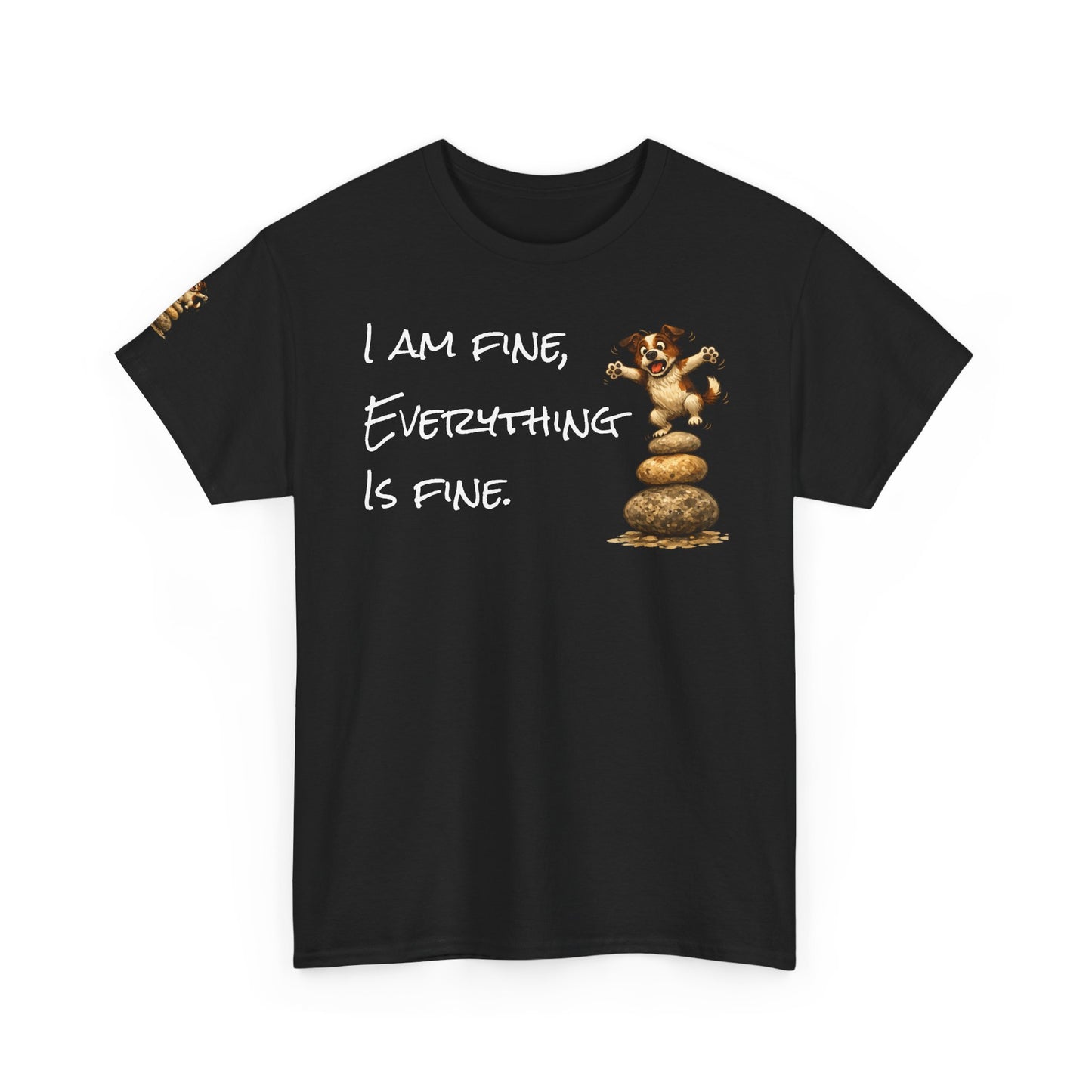 I Am Fine Everything Is Fine T-Shirt — Funny Dog Balancing Graphic Tee