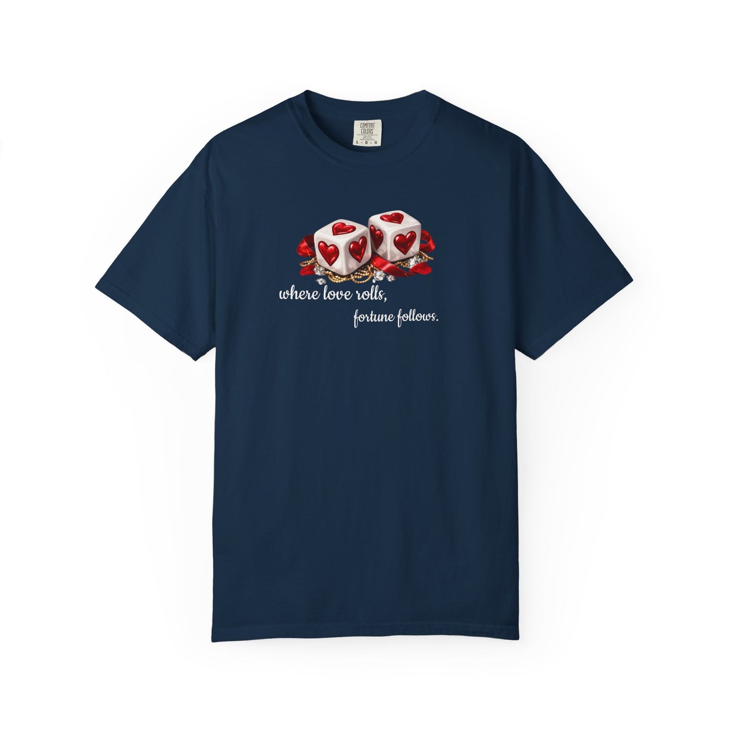 When Love Rolls, Fortune Follows T-Shirt — Positive Message Graphic Tee