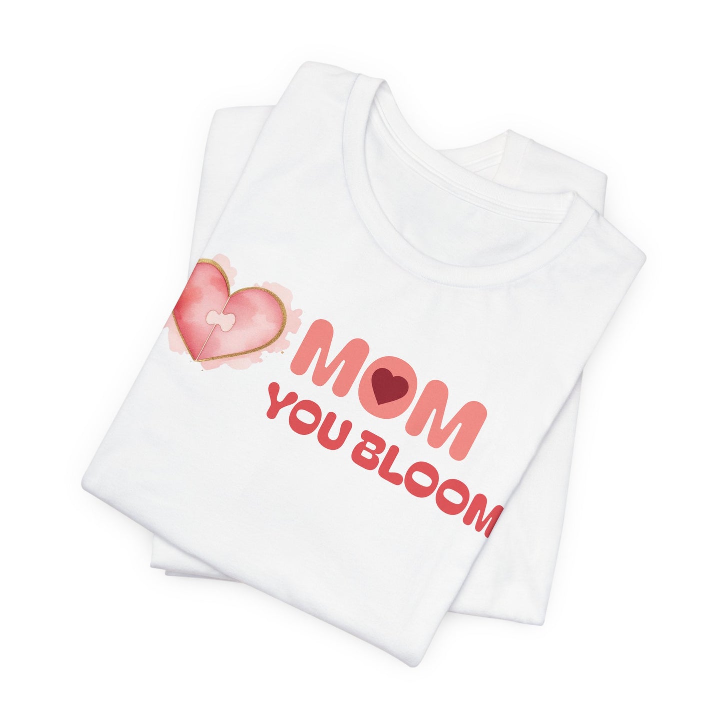 Mom You Bloom Unisex Jersey Short Sleeve Tee