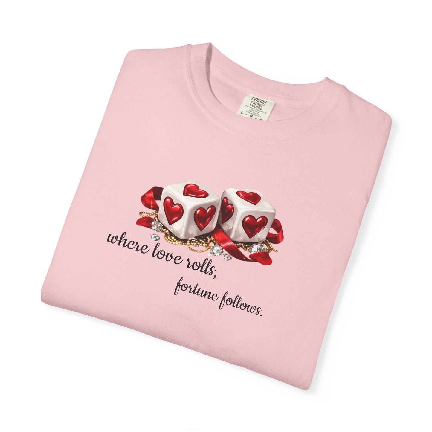 When Love Rolls, Fortune Follows T-Shirt — Positive Message Graphic Tee