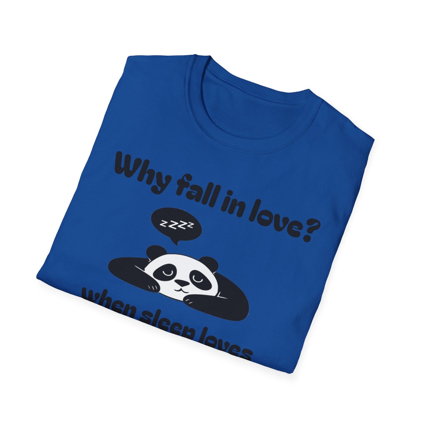 Panda Sleep Tee — “Why fall in love? when sleep loves you back?” Cute Nap-Lover T-Shirt